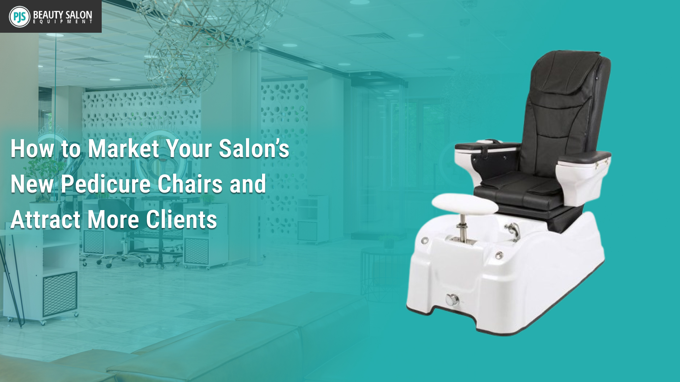 How to Market Your Salon’s New Pedicure Chairs and Attract More Clients
