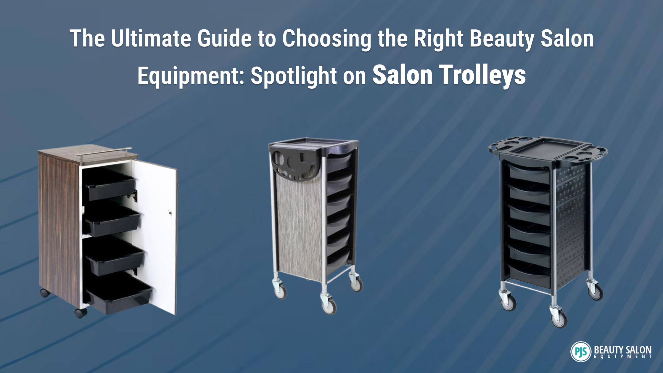 Choosing the Right Beauty Salon Equipment: Spotlight on Salon Trolleys