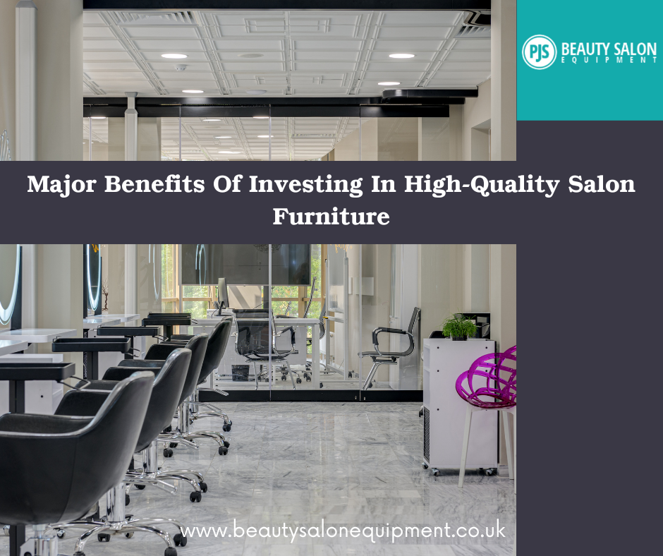 Major Benefits Of Investing In High-Quality Salon Furniture
